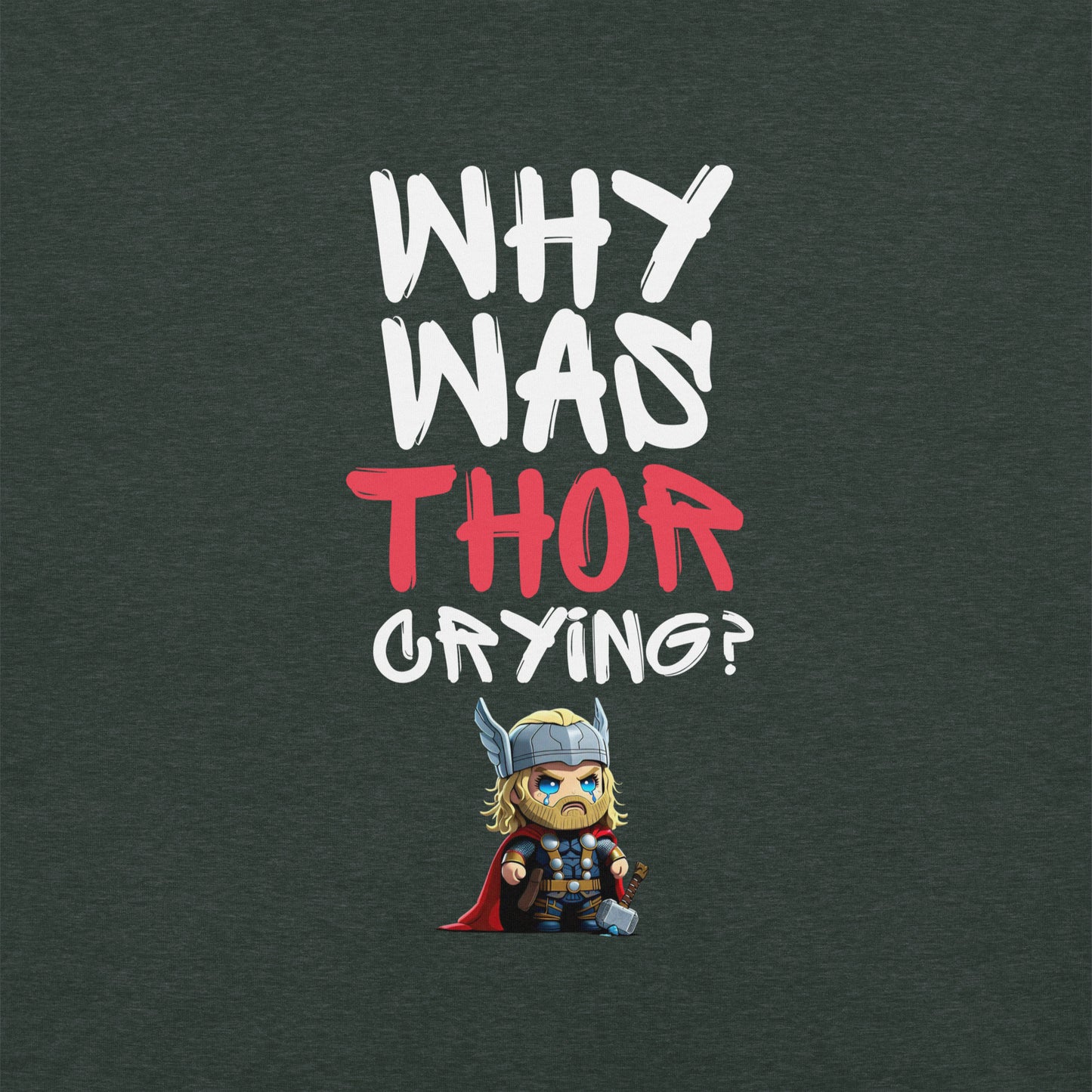 "Why Was Thor Crying?" Unisex t-shirt