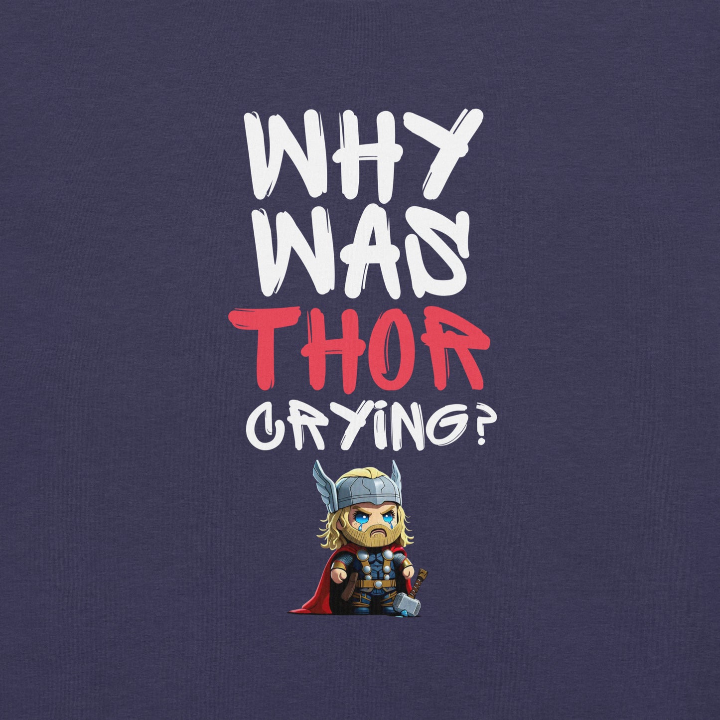 "Why Was Thor Crying?" Unisex t-shirt